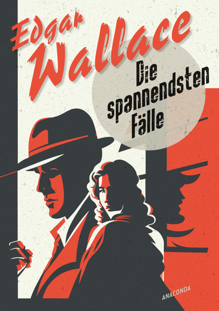 Edgar Wallace, Die spannendsten Fälle. Vom Erfinder des modernen Thrillers (Edgar Wallace)