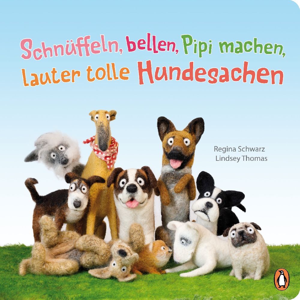 Schnüffeln, bellen, Pipi machen, lauter tolle Hundesachen (Regina Schwarz)