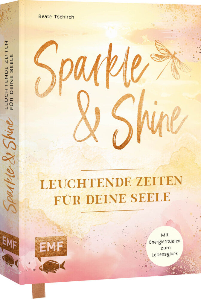 Sparkle and Shine - Leuchtende Zeiten für deine Seele (Beate Tschirch)