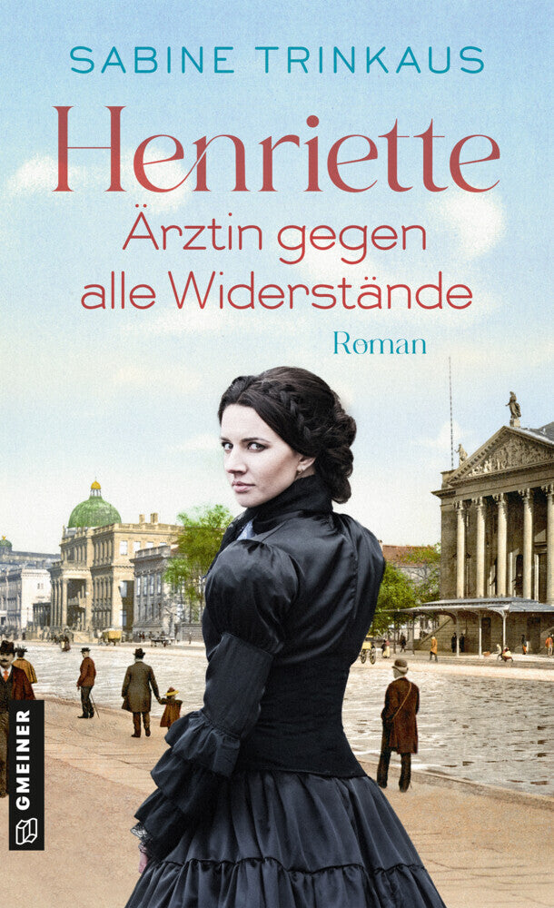 Henriette - Ärztin gegen alle Widerstände (Sabine Trinkaus)