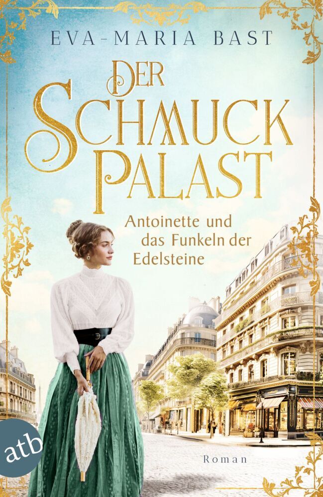 Der Schmuckpalast - Antoinette und das Funkeln der Edelsteine (Eva-Maria Bast)