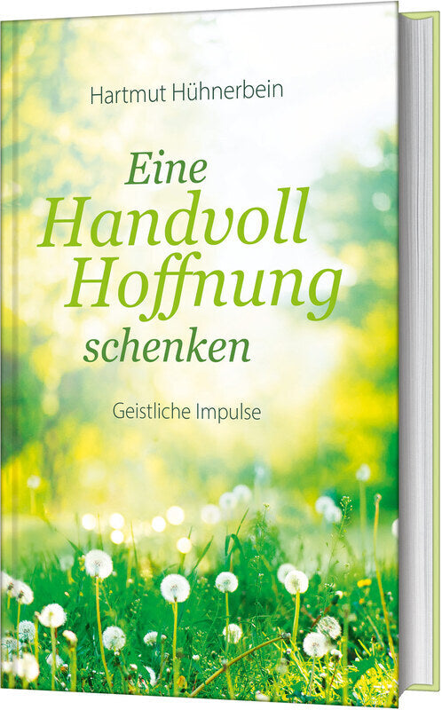 Eine Handvoll Hoffnung schenken (Hartmut Hühnerbein)