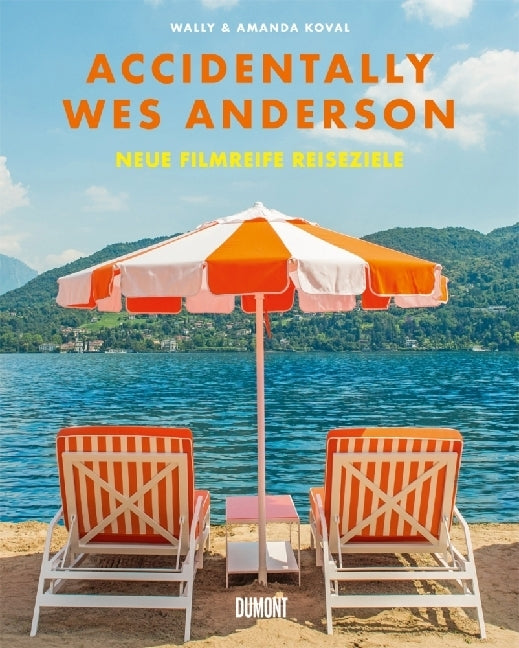Accidentally Wes Anderson. Neue filmreife Reiseziele (Wally Koval)