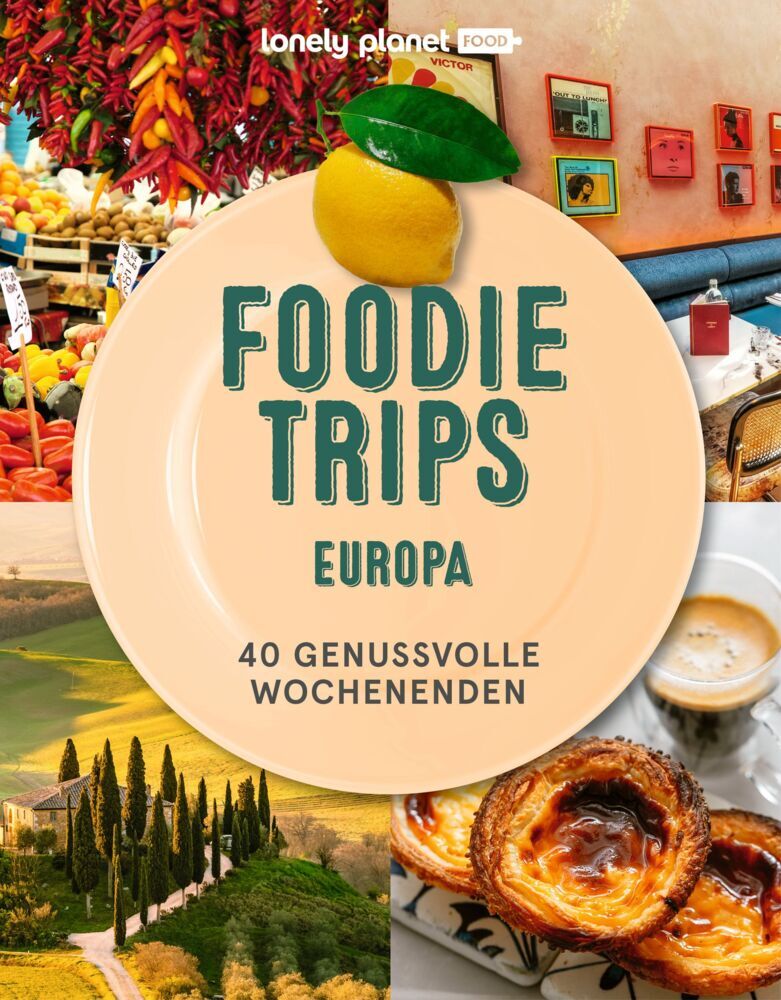 LONELY PLANET Bildband Foodie Trips Europa (Lonely Planet Verlag)