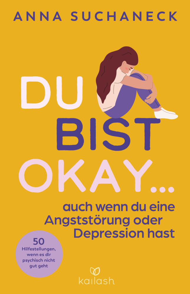 Du bist okay, auch wenn du eine Angststörung oder Depression hast (Anna Suchaneck)
