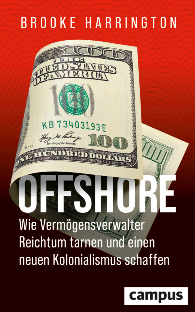 Offshore - Wie Vermögensverwalter Reichtum tarnen und einen neuen Kolonialismus schaffen (Brooke Harrington)