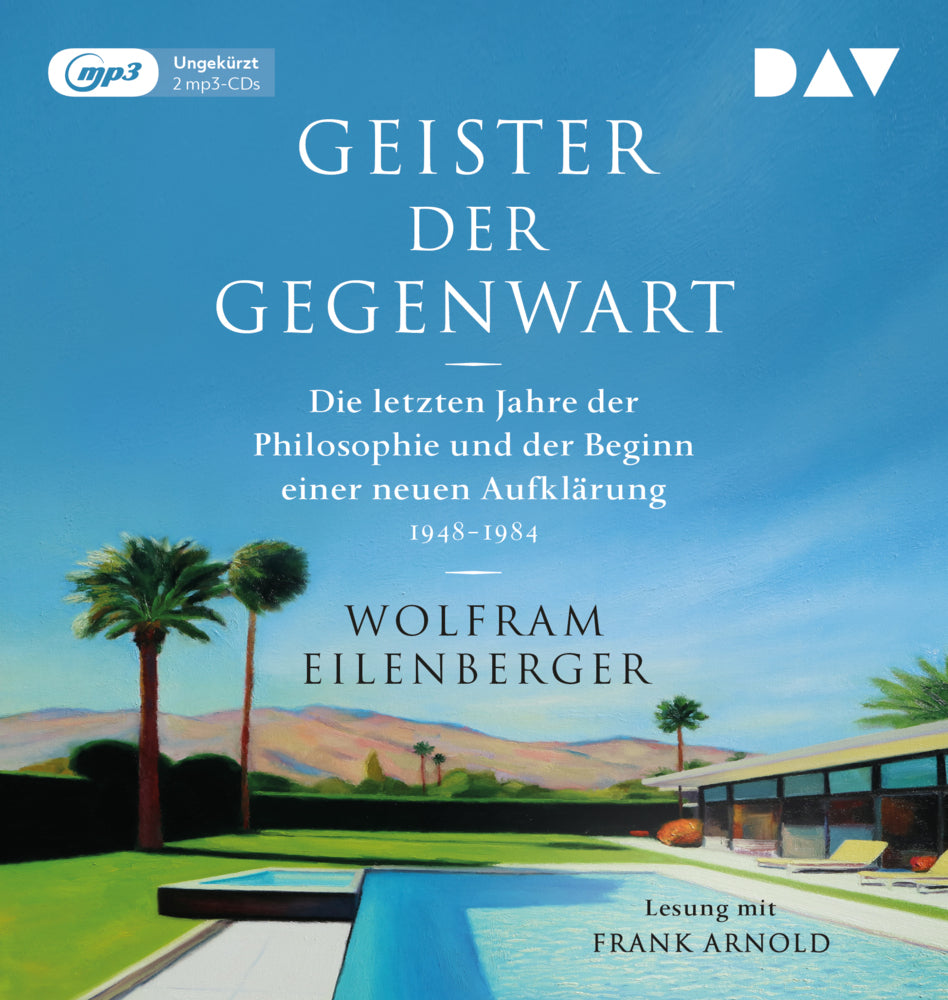 Geister der Gegenwart. Die letzten Jahre der Philosophie und der Beginn einer neuen Aufklärung 1948-1984, 2 Audio-CD, 2 MP3 (Wolfram Eilenberger)