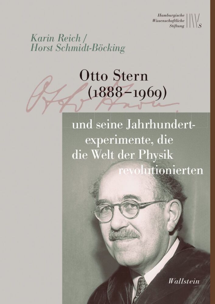 Otto Stern (1888-1969) und seine Jahrhundertexperimente, die die Welt der Physik revolutionierten (Karin Reich)