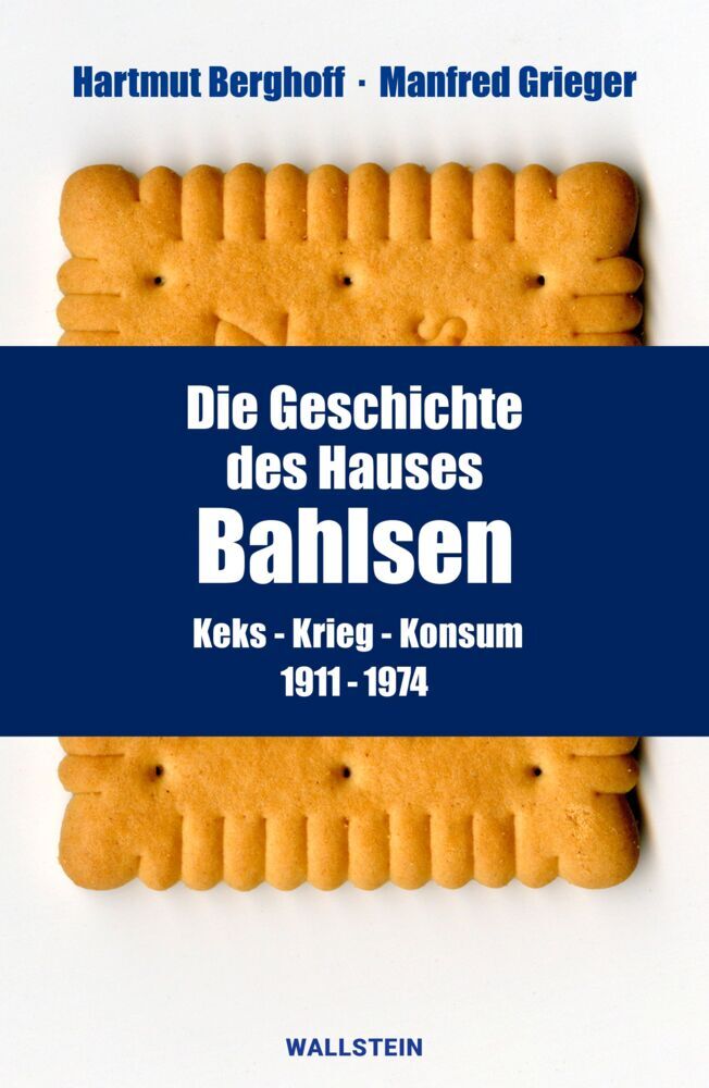 Die Geschichte des Hauses Bahlsen (Hartmut Berghoff)