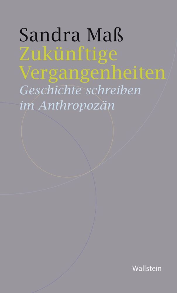 Zukünftige Vergangenheiten (Sandra Maß)