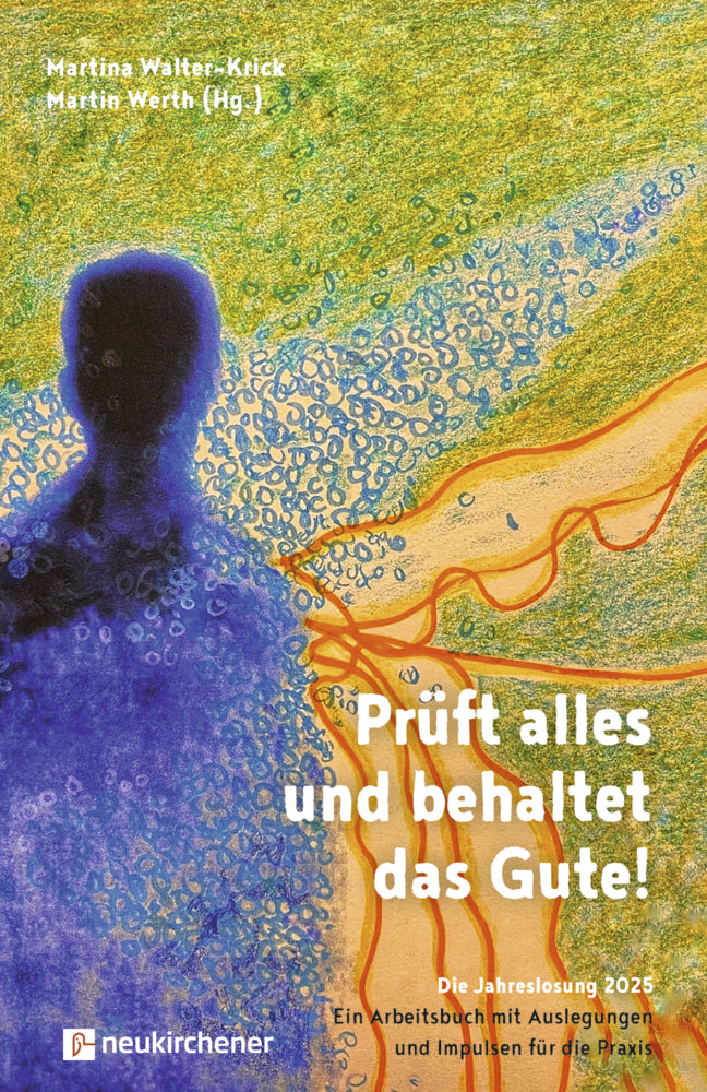 Prüft alles und behaltet das Gute! (Martina Walter-Krick)