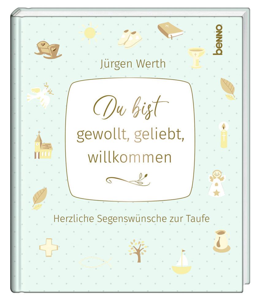 Du bist gewollt, geliebt, willkommen (Jürgen Werth)