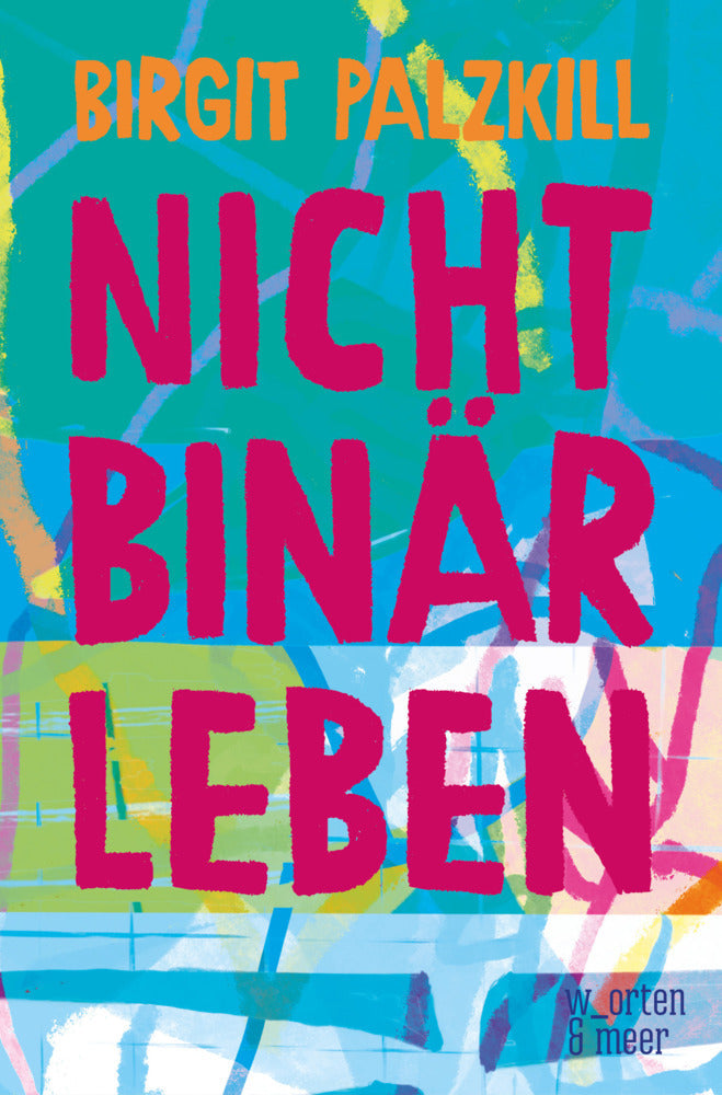 Nicht binär leben (Birgit Palzkill)