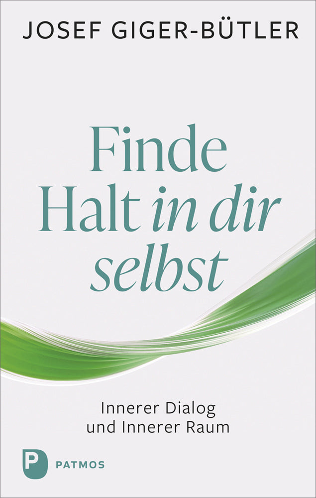 Finde Halt in dir selbst (Josef Giger-Bütler)