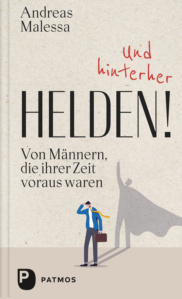 Und hinterher Helden! (Andreas Malessa)