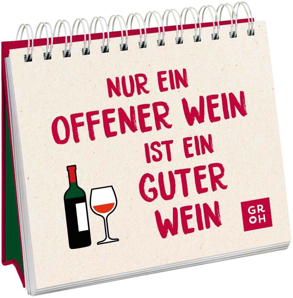 Nur ein offener Wein ist ein guter Wein (Groh Verlag)
