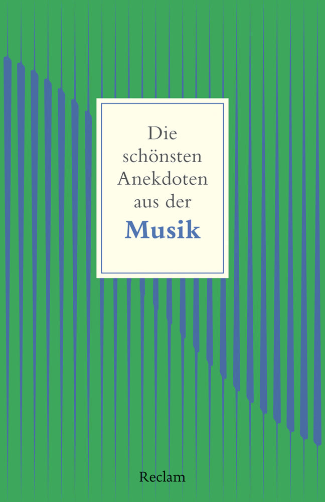 Die schönsten Anekdoten aus der Musik (Friederike C. Raderer)