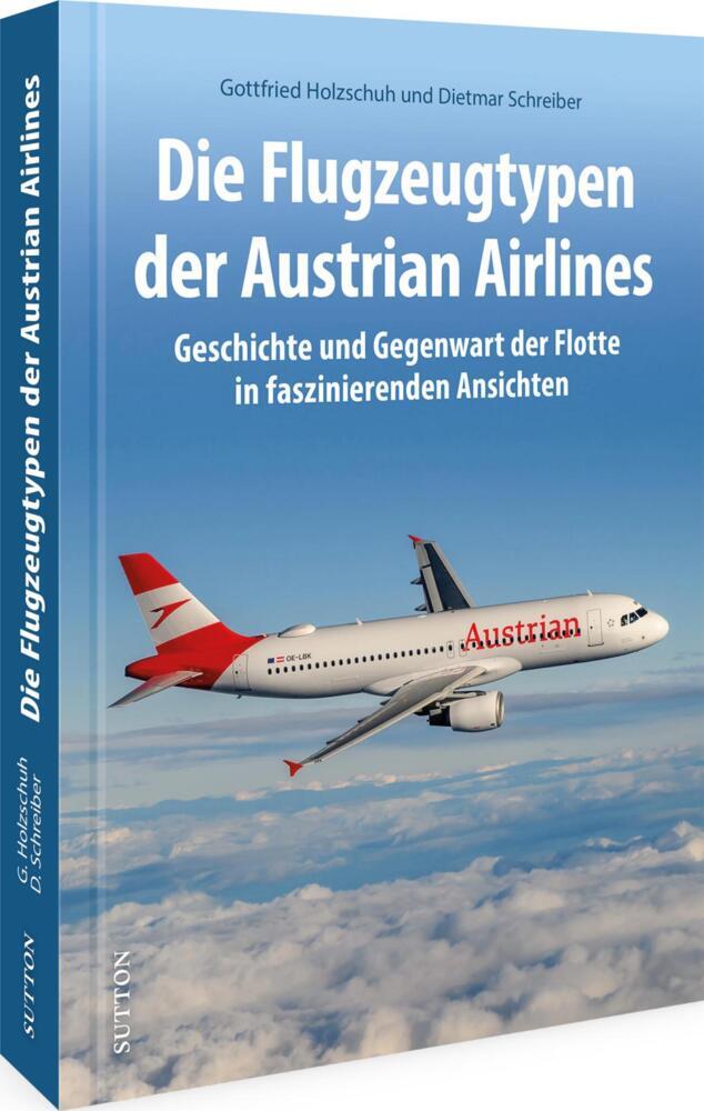 Die Flugzeugtypen der Austrian Airlines (Gottfried Holzschuh)