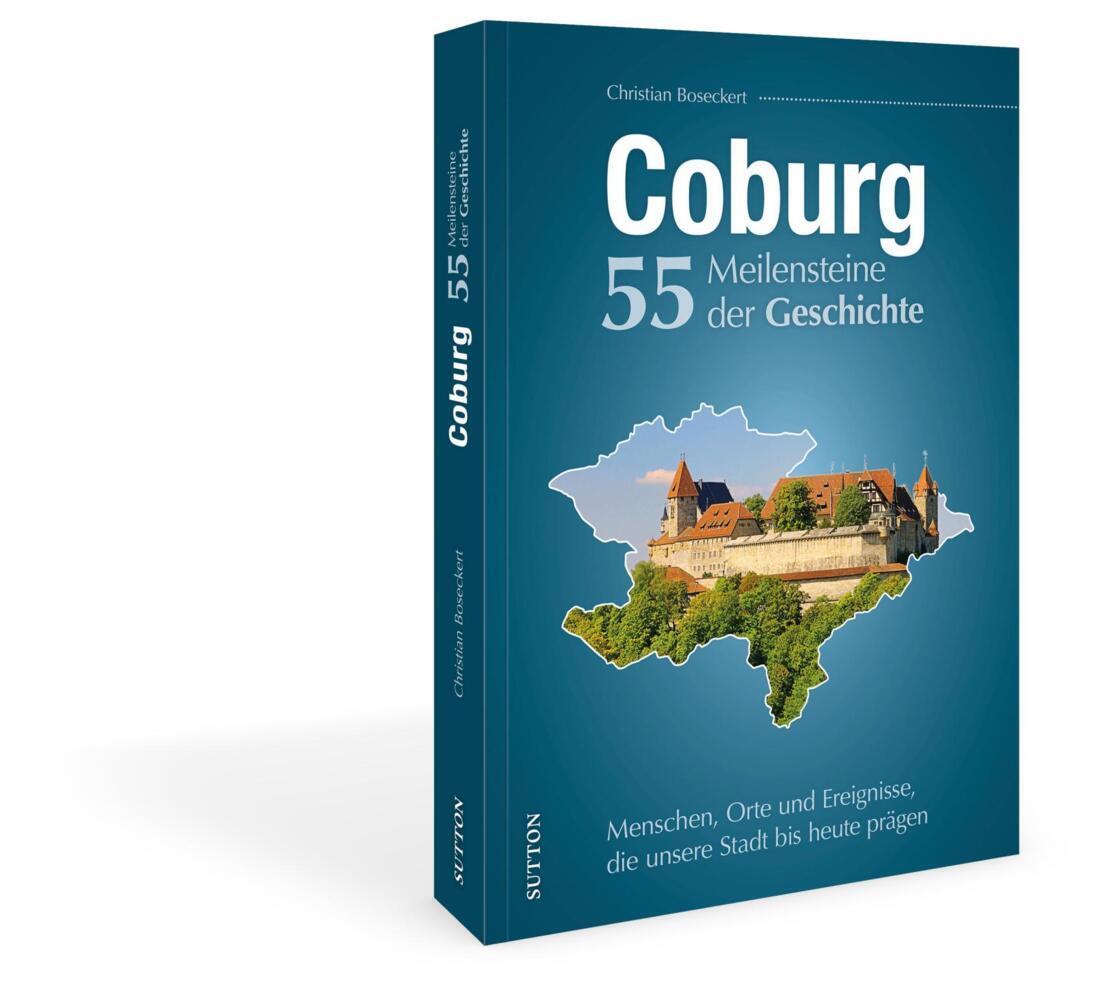Coburg. 55 Meilensteine der Geschichte (Christian Boseckert)