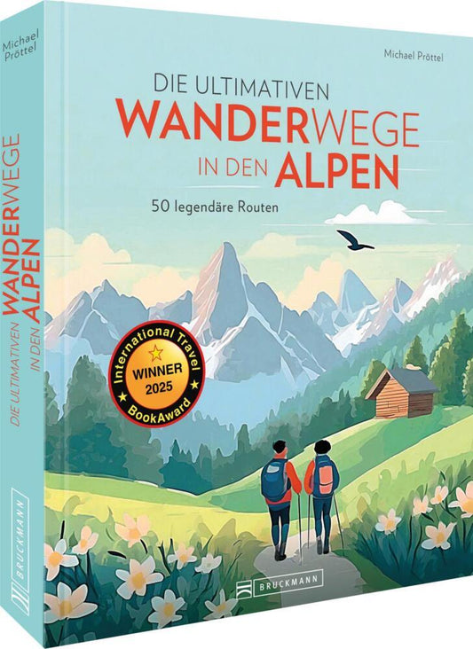 Die ultimativen Wanderwege in den Alpen (Michael Pröttel)