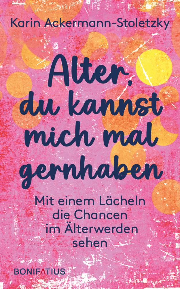 Alter, du kannst mich mal gernhaben (Karin Ackermann-Stoletzky)