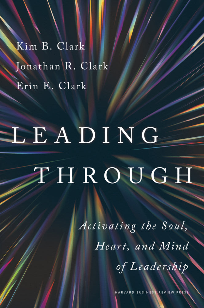 Leading Through (Kim B. Clark)
