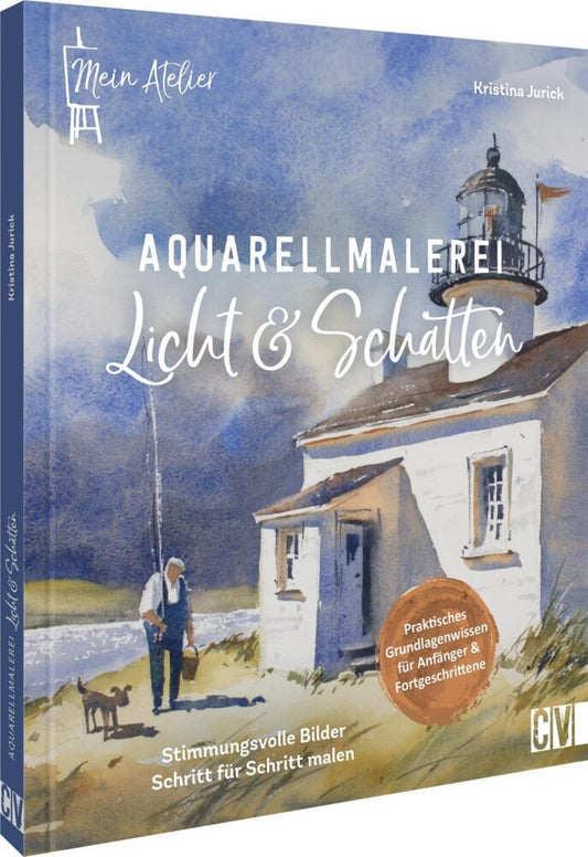 Mein Atelier Aquarellmalerei Licht & Schatten (Kristina Jurick)