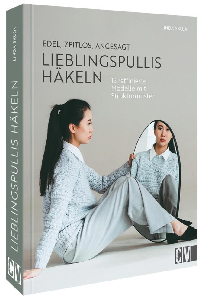 Edel, zeitlos, angesagt: Lieblingspullis häkeln (Linda Skuja)