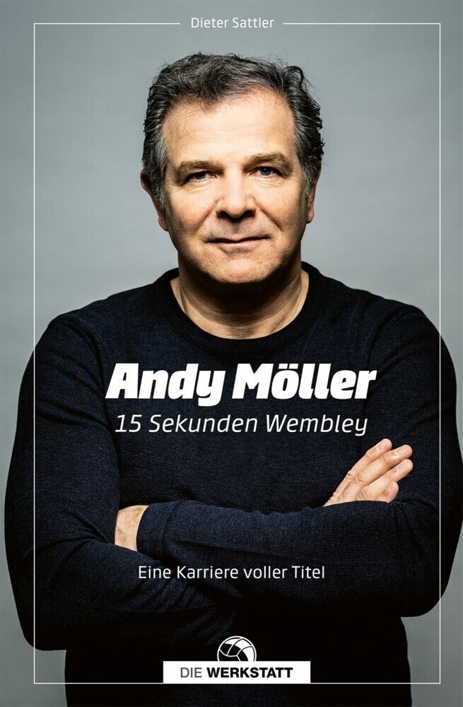 Andy Möller. 15 Sekunden Wembley (Dieter Sattler)