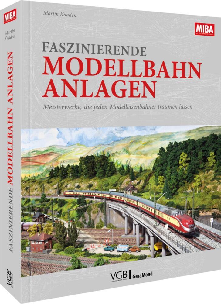 Faszinierende Modellbahn-Anlagen (Martin Knaden)
