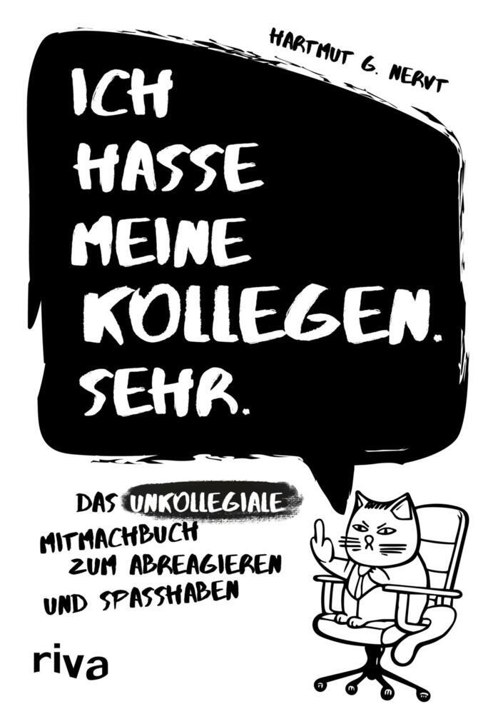 Ich hasse meine Kollegen. Sehr. (Hartmut G. Nervt)