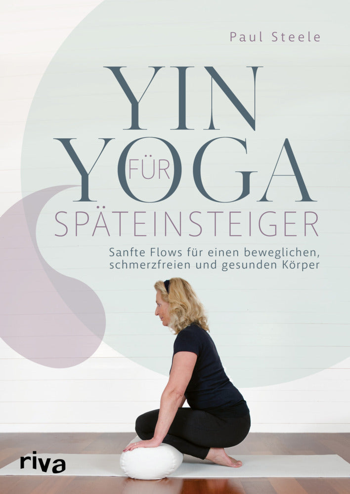 Yin Yoga für Späteinsteiger (Paul Steele)