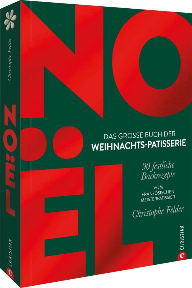 Noël: Das große Buch der Weihnachts-Patisserie (Christophe Felder)