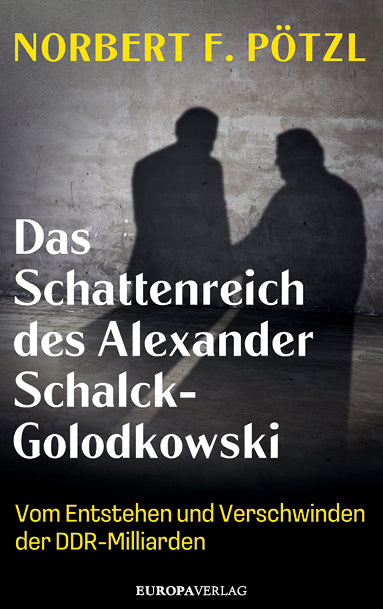 Das Schattenreich des Alexander Schalck-Golodkowski (Norbert F. Pötzl)