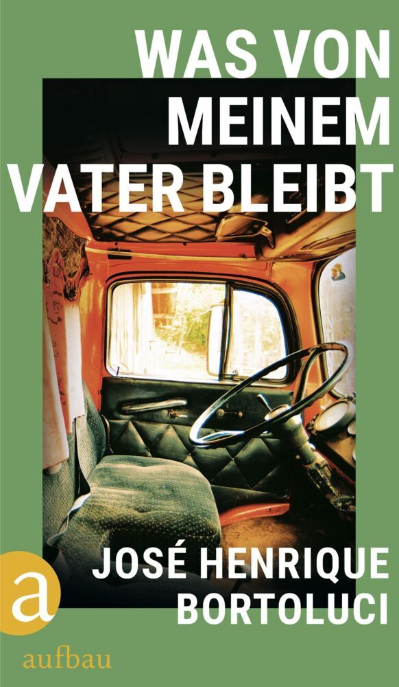 Was von meinem Vater bleibt (José Henrique Bortoluci)