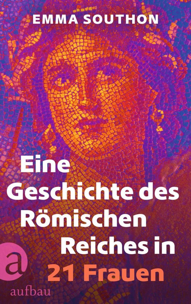 Eine Geschichte des Römischen Reiches in 21 Frauen (Emma Southon)
