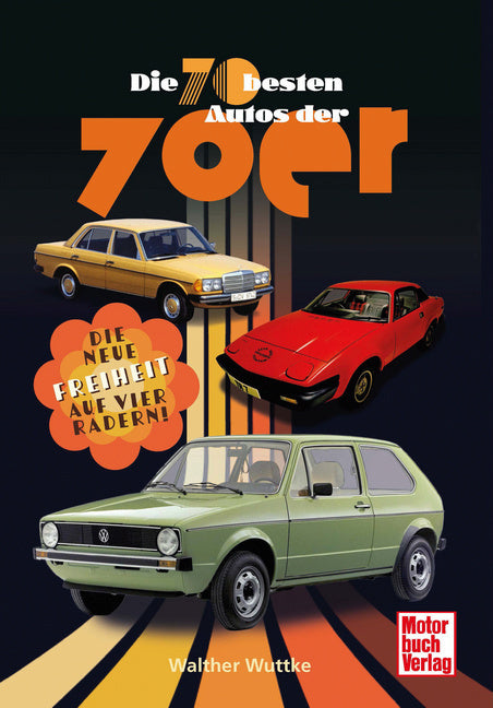 Die 70 besten Autos der 70er (Walther Wuttke)
