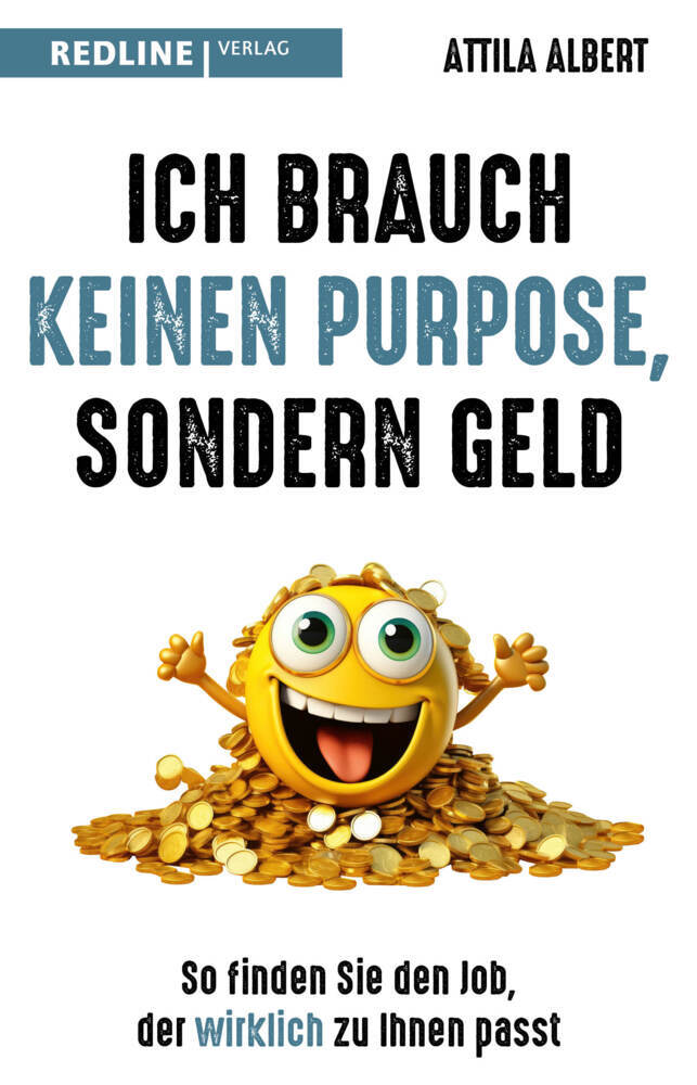 Ich brauch keinen Purpose, sondern Geld (Attila Albert)