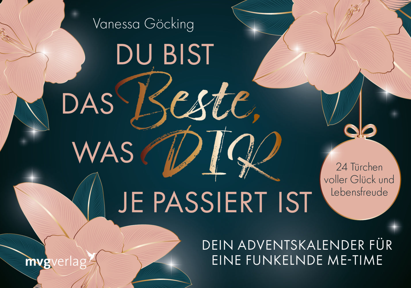 Du bist das Beste, was dir je passiert ist - Dein Adventskalender für eine funkelnde Me-Time (Vanessa Göcking)