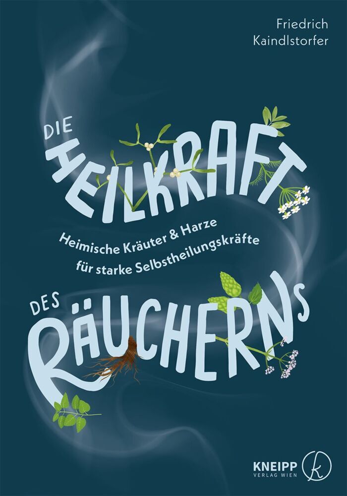 Die Heilkraft des Räucherns (Friedrich Kaindlstorfer)