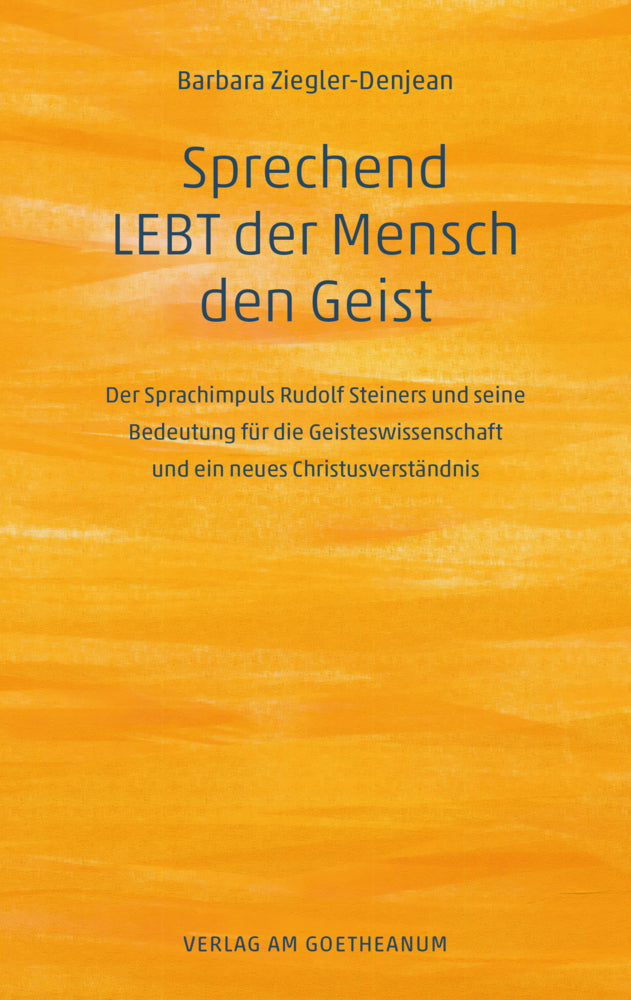 Sprechend LEBT der Mensch den Geist (Barbara Ziegler-Denjean)