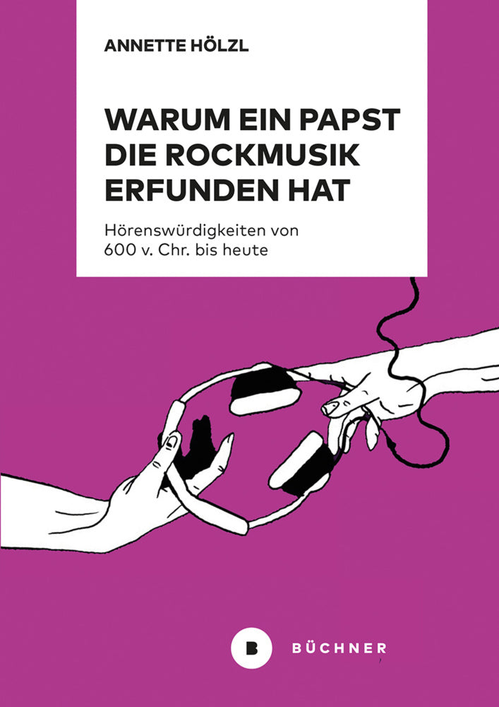 Warum ein Papst die Rockmusik erfunden hat (Annette Hölzl)