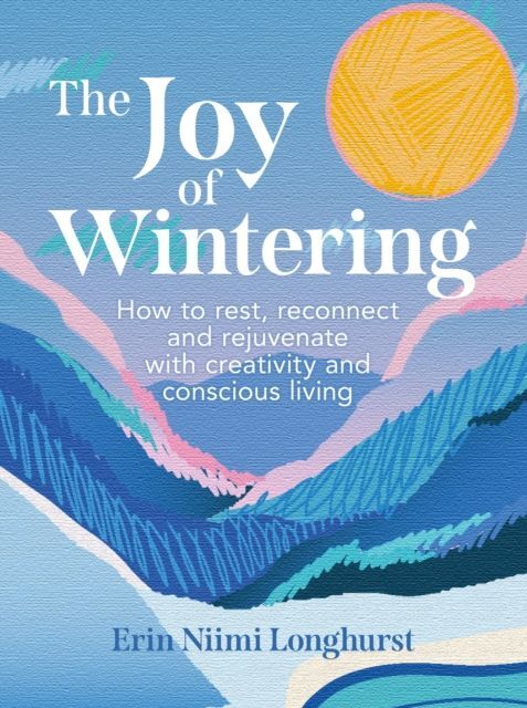 The Joy of Wintering (Erin Niimi Longhurst)