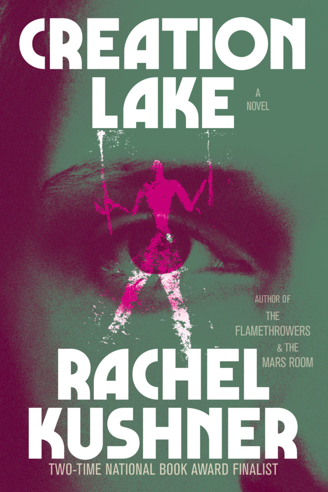 Creation Lake (Rachel Kushner)