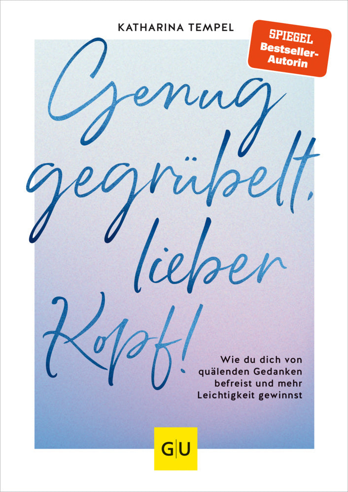 Genug gegrübelt, lieber Kopf! (Katharina Tempel)