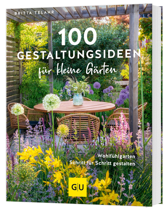 100 Gestaltungsideen für kleine Gärten (Britta Telahr)