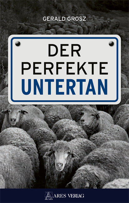 Der perfekte Untertan (Grosz Gerald)