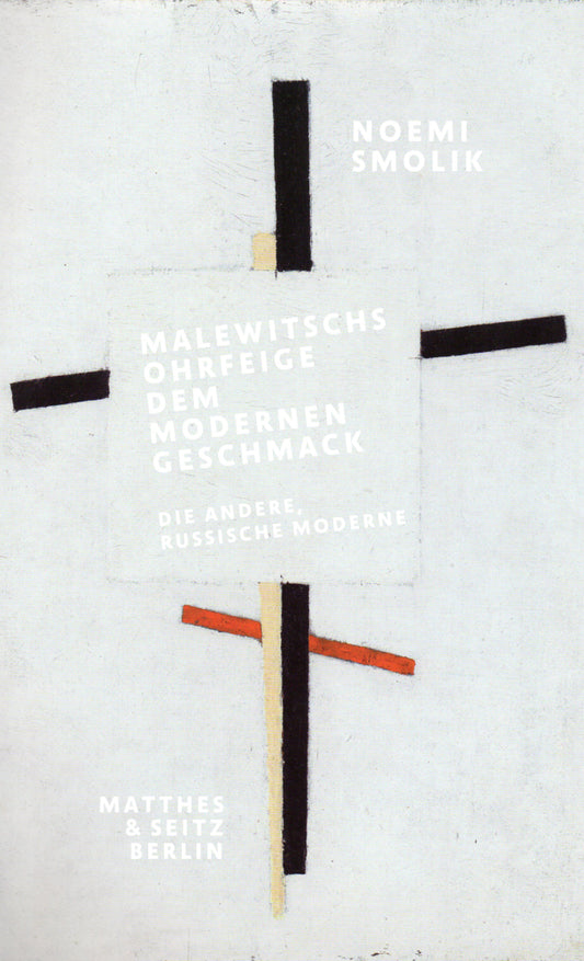 Malewitschs Ohrfeige dem modernen Geschmack (Noemi Smolik)
