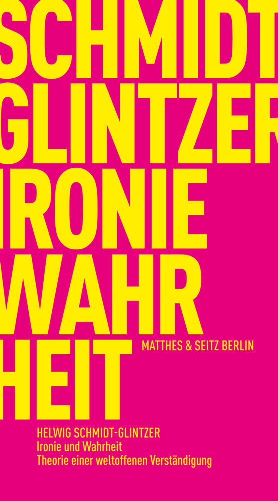 Ironie und Wahrheit (Helwig Schmidt-Glintzer)