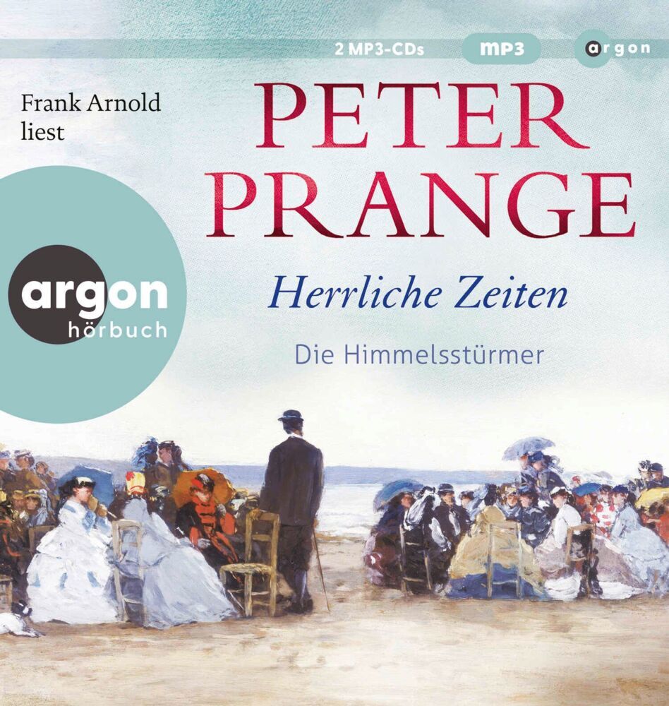 Herrliche Zeiten - Die Himmelsstürmer, 2 Audio-CD, 2 MP3 (Peter Prange)